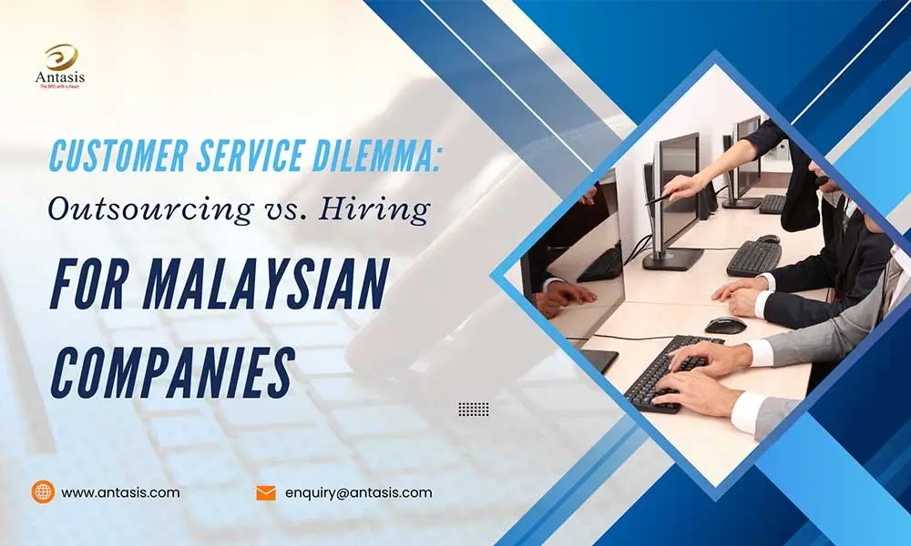 Customer Service Dilemma: Outsourcing vs. Hiring for Malaysian Companies
