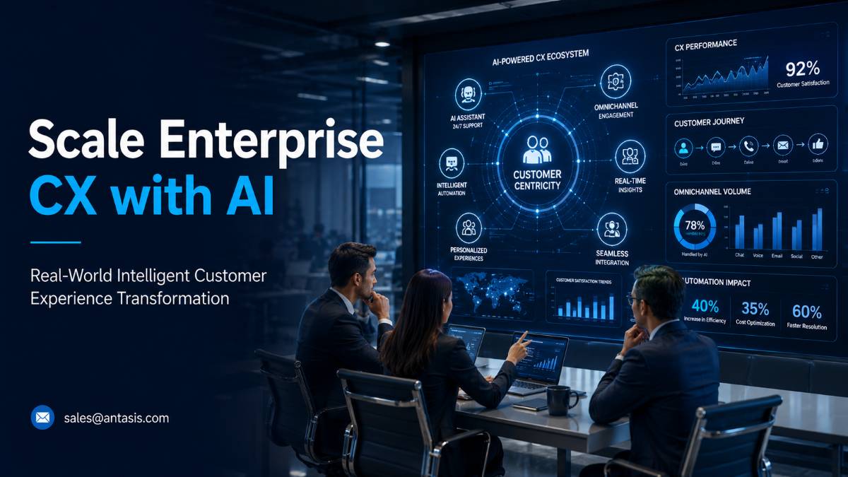 Scaling Your Enterprise CX: A Real-World Guide to Antasis AI in 2026